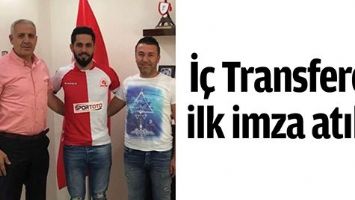 İ&Ccedil; TRANSFERDE İLK İMZA ATILDI