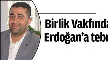BİRLİK VAKFINDAN ERDOĞAN&rsquo;A TEBRİK