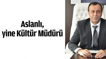 ASLANLI, YİNE K&Uuml;LT&Uuml;R M&Uuml;D&Uuml;R&Uuml;