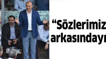 &ldquo;S&Ouml;ZLERİMİZİN ARKASINDAYIZ&rdquo;