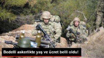 Bedelli Askerlikte Yaş ve &Uuml;cret Belli Oldu: