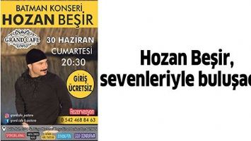 HOZAN BEŞİR, SEVENLERİYLE BULUŞACAK