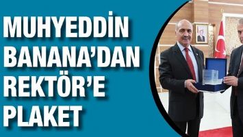 MUHYEDDİN BANANA&rsquo;DAN REKT&Ouml;R&rsquo;E PLAKET