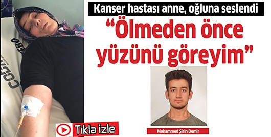 KANSER HASTASI ANNE, OĞLUNA SESLENDİ