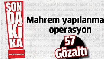 MAHREM YAPILANMAYA OPERASYON