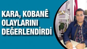 KARA, KOBAN&Ecirc; OLAYLARINI DEĞERLENDİRDİ