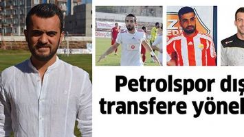 PETROLSPOR DIŞ TRANSFERE Y&Ouml;NELDİ