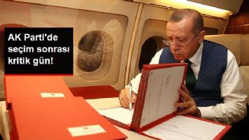 AK Parti'de Se&ccedil;im Sonrası Kritik G&uuml;n!