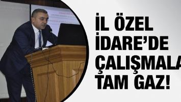 İL &Ouml;ZEL İDARE&rsquo;DE &Ccedil;ALIŞMALAR TAM GAZ!