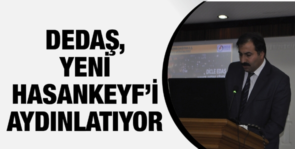 DEDAŞ, YENİ HASANKEYF&rsquo;İ AYDINLATIYOR&hellip;