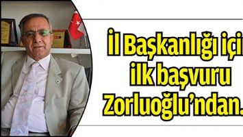 İL BAŞKANLIĞI İ&Ccedil;İN İLK BAŞVURU ZORLUOĞLU&rsquo;NDAN&hellip;
