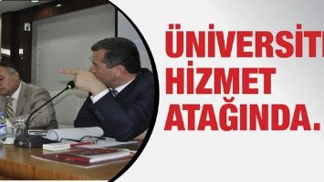 &Uuml;NİVERSİTE, HİZMET ATAĞINDA&hellip;