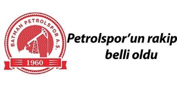 PETROLSPOR&rsquo;UN RAKİPLERİ BELLİ OLDU
