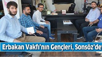 ERBAKAN VAKFI&rsquo;NIN GEN&Ccedil;LERİ, SONS&Ouml;Z&rsquo;DEYDİ.