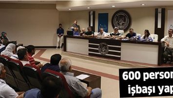 600 PERSONEL, İŞBAŞI YAPTI