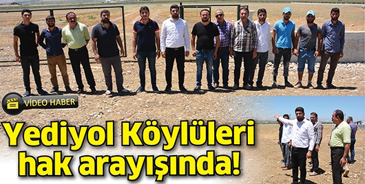 YEDİYOL K&Ouml;YL&Uuml;LERİ HAK ARAYIŞINDA!