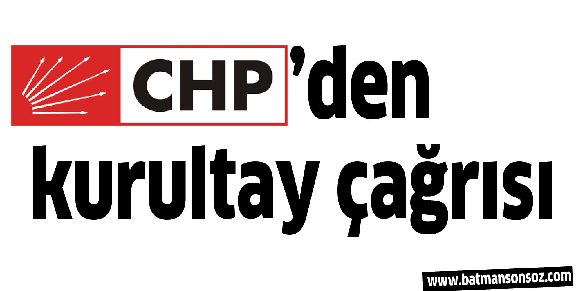 CHP&rsquo;DEN KURULTAY &Ccedil;AĞRISI