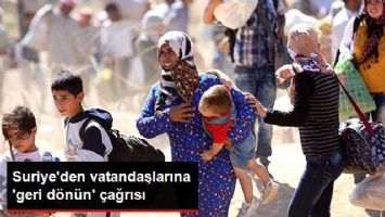 Suriye'den Vatandaşlarına 'Geri D&ouml;n&uuml;n' &Ccedil;ağrısı Geldi