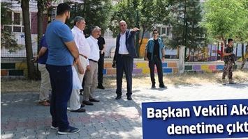 BAŞKAN VEKİLİ AKSOY, DENETİME &Ccedil;IKTI