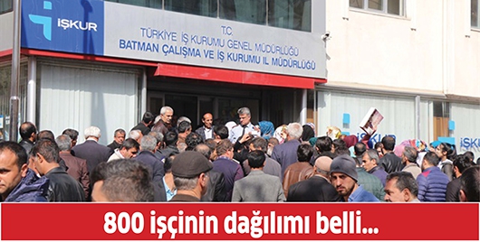 800 İŞ&Ccedil;İNİN DAĞILIMI BELLİ&hellip;