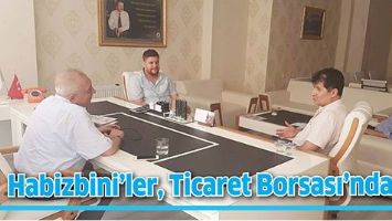 HABİZBİNİ&rsquo;LER, TİCARET BORSASI&rsquo;NDAYDI