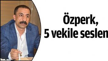 &Ouml;ZPERK, 5 VEKİLE SESLENDİ