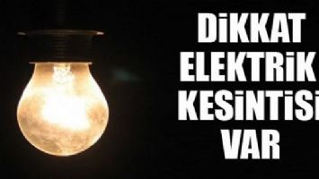 İKİ G&Uuml;N ELEKTRİK KESİNTİSİ VAR!...