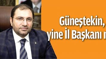 G&Uuml;NEŞTEKİN, YİNE İL BAŞKANI MI?