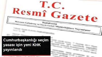 Cumhurbaşkanı Se&ccedil;imi Kanunu'nda Değişiklik Yapan KHK Yayımlandı