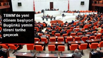TBMM'de Bug&uuml;nk&uuml; Yemin T&ouml;reni, Tarihe Ge&ccedil;ecek