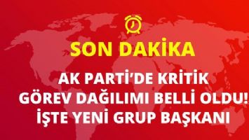 AK PARTİ'DE G&Ouml;REV DAĞILIMI BELLİ OLDU!