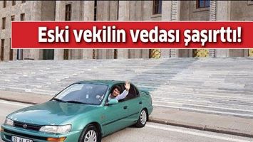 ESKİ VEKİLİN VEDASI ŞAŞIRTTI!