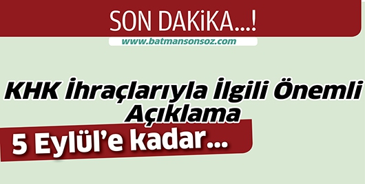 KHK İhra&ccedil;larıyla İlgili &Ouml;nemli A&ccedil;ıklama