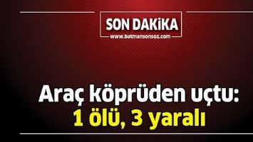 ARA&Ccedil; K&Ouml;PR&Uuml;DEN U&Ccedil;TU: 1 &Ouml;L&Uuml;, 3 YARALI