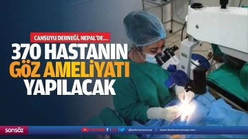 370 hastanın g&ouml;z ameliyatı yapılacak