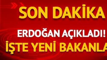 İşte 16 bakanlık ve yeni bakanların isimleri!