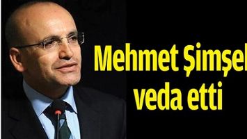 MEHMET ŞİMŞEK, VEDA ETTİ