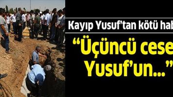 KAYIP YUSUF&rsquo;TAN K&Ouml;T&Uuml; HABER&hellip;