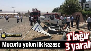 MUCURLU YOLUN İLK KAZASI: 1&rsquo;İAĞIR 3 YARALI