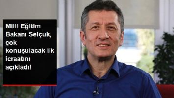 Milli Eğitim Bakanı Ziya Sel&ccedil;uk İlk İcraatını A&ccedil;ıkladı: