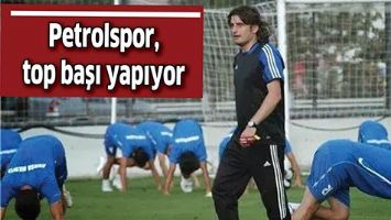 PETROLSPOR, TOP BAŞI YAPIYOR