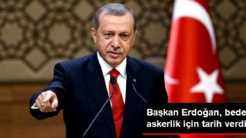 Başkan Erdoğan&#39;dan Bedelli Askerlik Açıklaması: