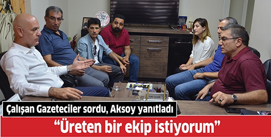 &ldquo;&Uuml;RETEN BİR EKİP İSTİYORUM&rdquo;