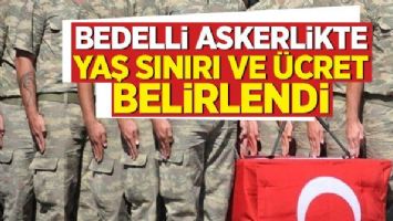 Bedelli Askerlikte yaş ve &uuml;cret belli oldu