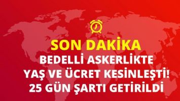 Bedelli askerlikte yaş ve &uuml;cret kesinleşti