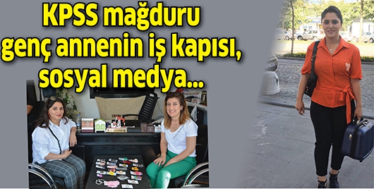 KPSS MAĞDURU GEN&Ccedil; ANNENİN İŞ KAPISI, SOSYAL MEDYA&hellip;