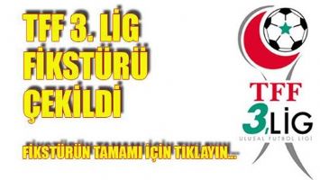 3. LİG FİKST&Uuml;R&Uuml; &Ccedil;EKİLDİ