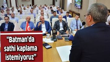 &ldquo;BATMAN&rsquo;DA SATHİ KAPLAMA İSTEMİYORUZ&rdquo;
