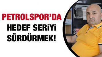 PETROLSPOR&rsquo;DA HEDEF SERİYİ S&Uuml;RD&Uuml;RMEK!