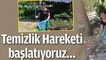 TEMİZLİK HAREKETİ BAŞLATIYORUZ&hellip;